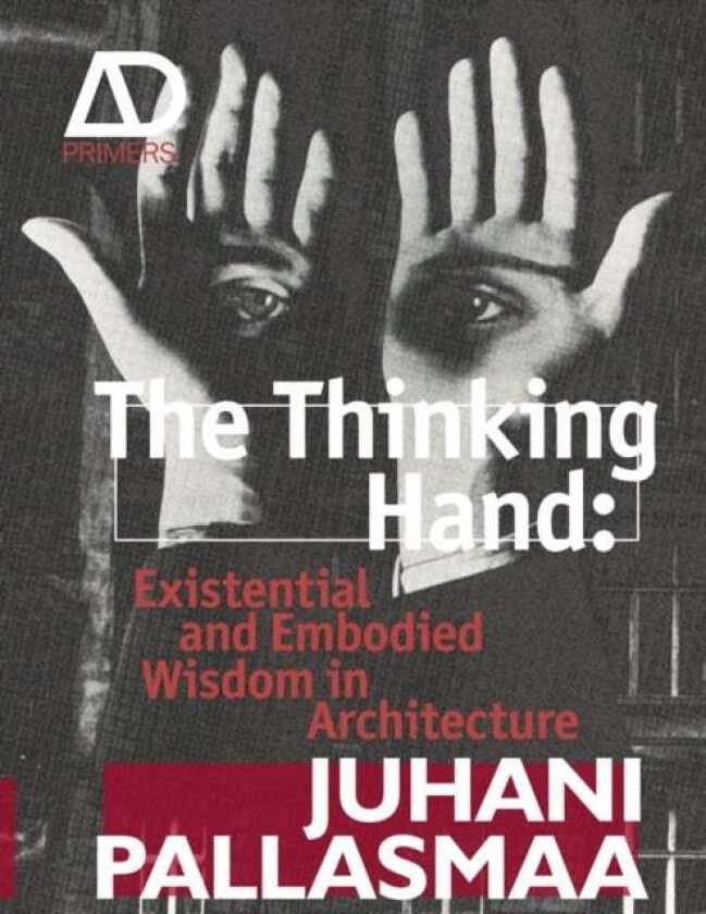 The Thinking Hand av Juhani (Arkkitehtitoimisto Juhani Pallasmaa KY Helsinki) Pallasmaa