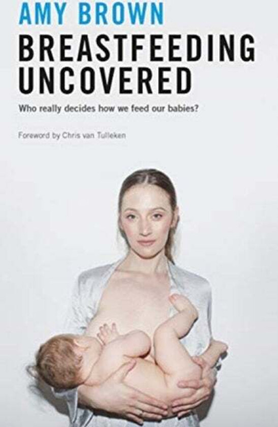 Breastfeeding Uncovered av Amy Brown