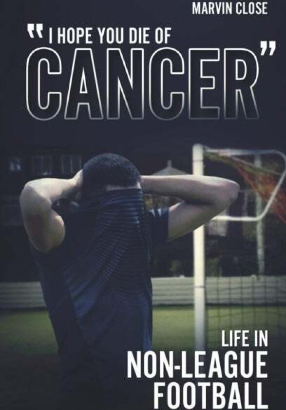 ''Hope You Die of Cancer" av Marvin Close