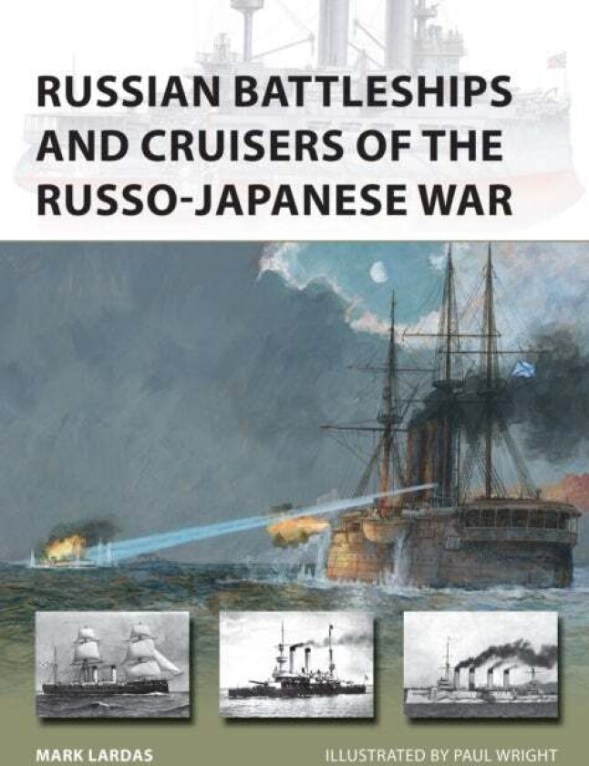 Russian Battleships and Cruisers of the Russo-Japanese War av Mark Lardas