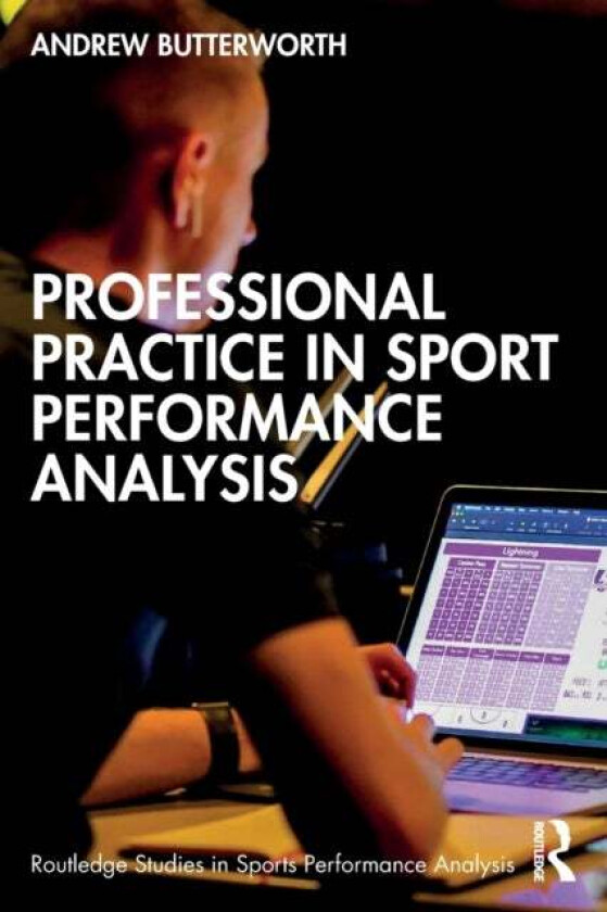 Professional Practice in Sport Performance Analysis av Andrew Butterworth