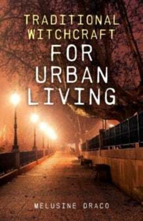 Traditional Witchcraft for Urban Living av Melusine Draco
