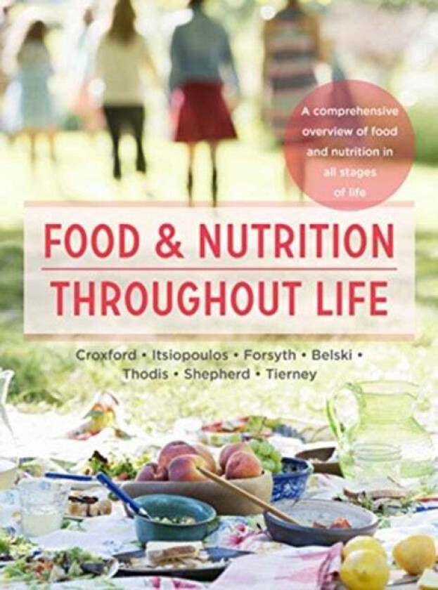 Food and Nutrition Throughout Life av Sharon Croxford, Catherine Itsiopoulos, Adrienne Forsyth, Regina Belski, Antonia Thodis, Sue Shepherd, Audrey Ti