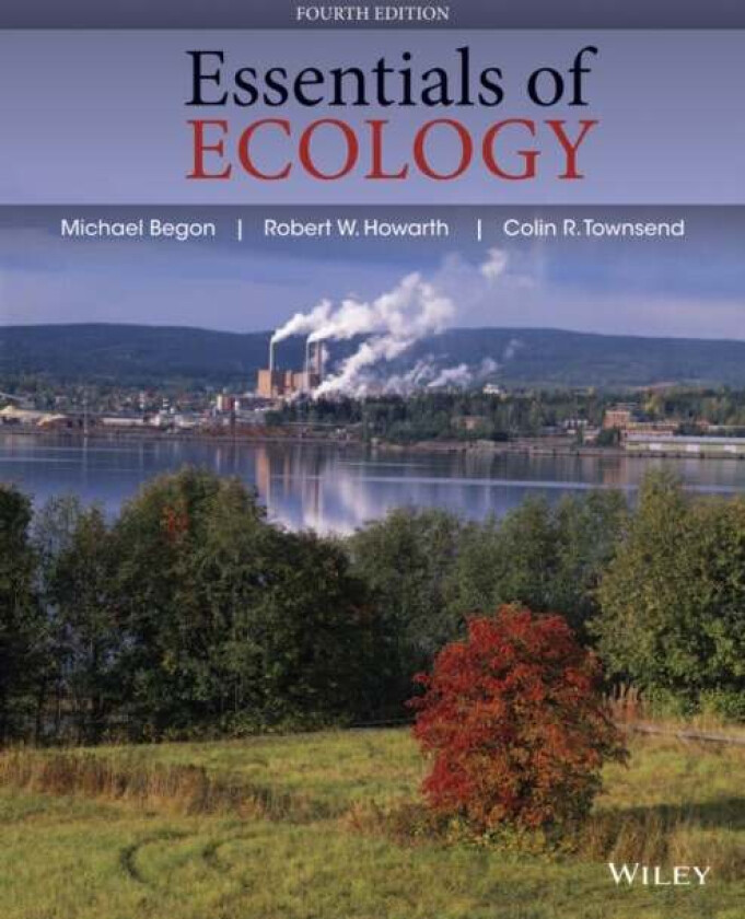 Essentials of Ecology av Michael (University of Liverpool) Begon, Robert W. (Department of Ecology & Evolutionary Biology Cornell University Ithac