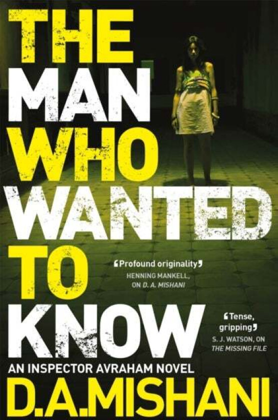 The Man Who Wanted to Know av D. A. Mishani