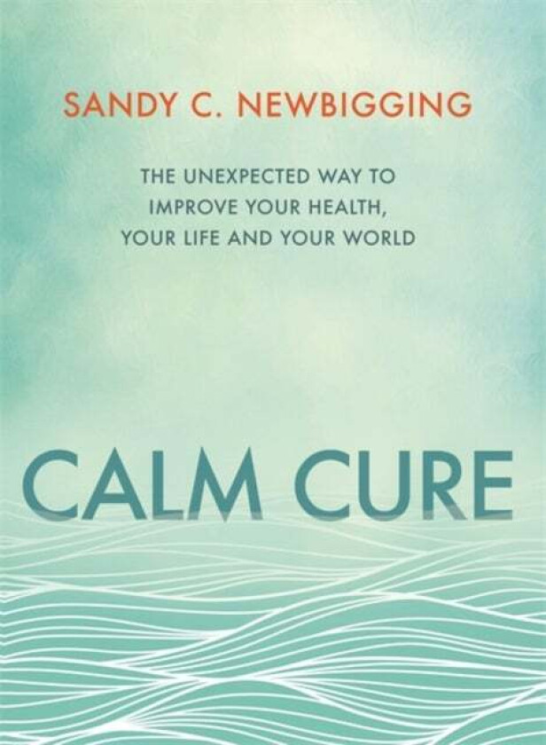 Calm Cure av Sandy C. Newbigging