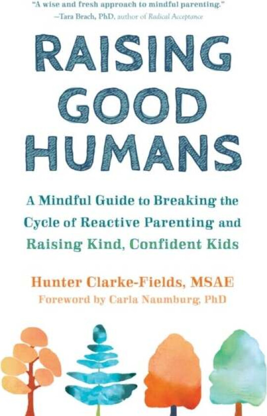 Raising Good Humans av Hunter Clarke-Fields