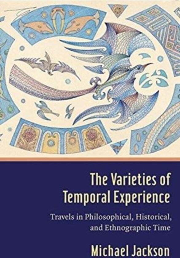 The Varieties of Temporal Experience av Professor Michael D. (Harvard Divinity School) Jackson