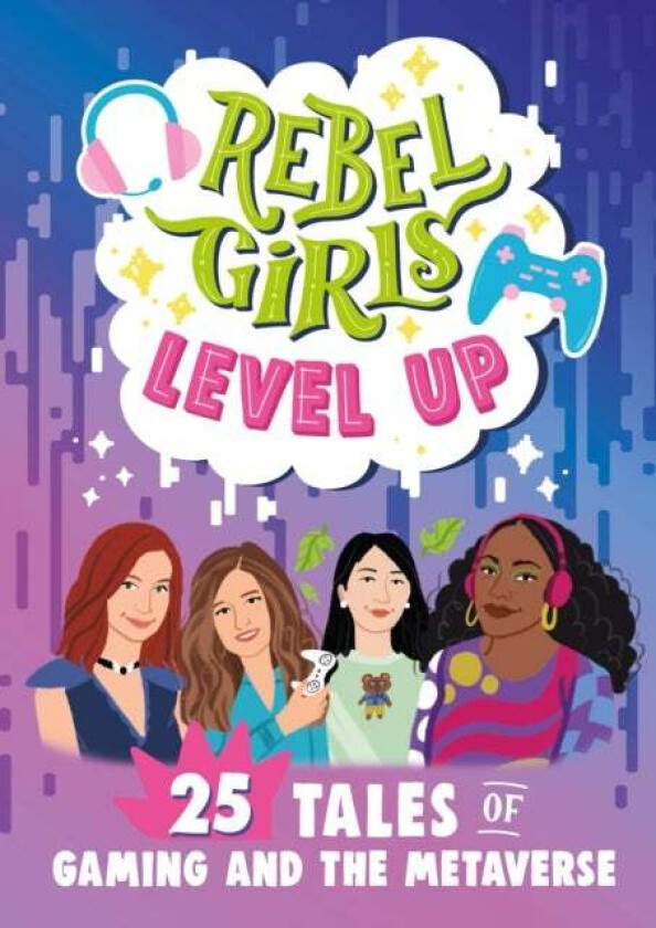 Rebel Girls Level Up: 25 Tales of Gaming and the Metaverse av Rebel Girls