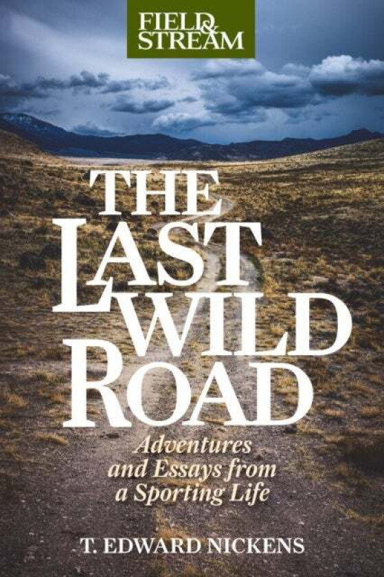 The Last Wild Road av T. Edward Nickens