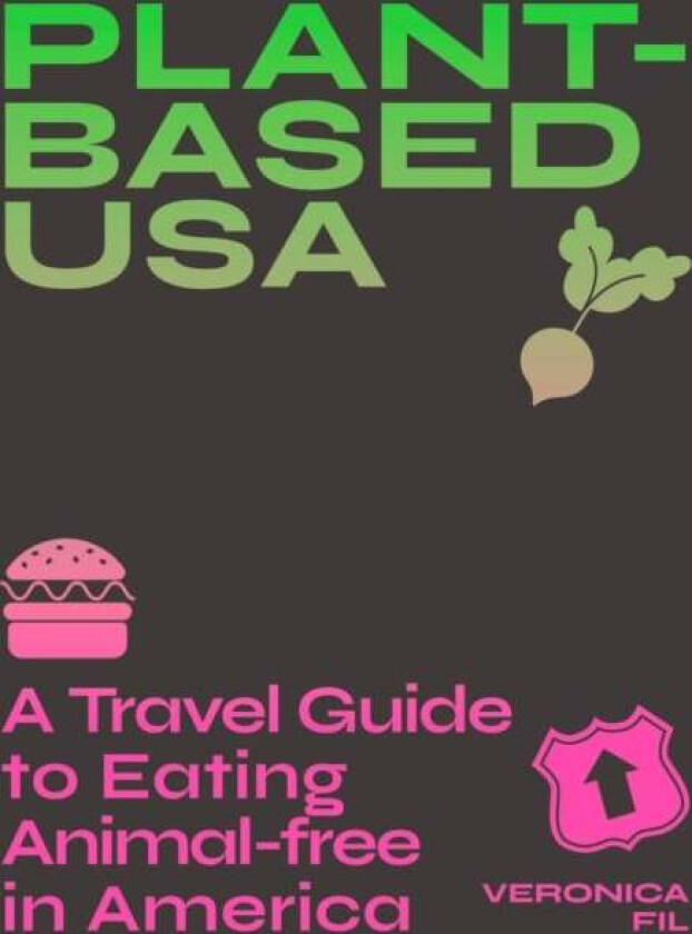 Plant-based USA: A Travel Guide to Eating Animal-free in America av Veronica Fil