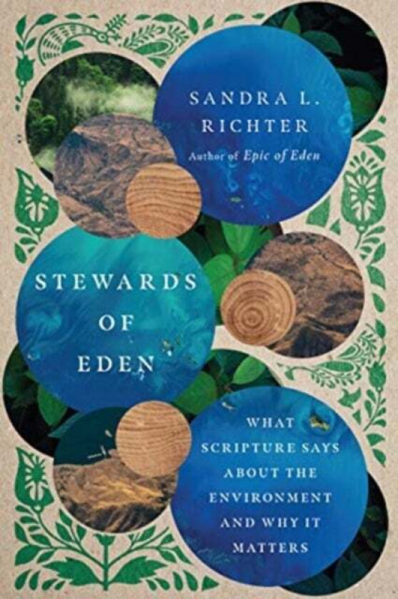 Stewards of Eden - What Scripture Says About the Environment and Why It Matters av Sandra L. Richter