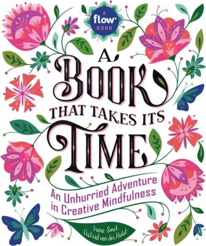 A Book That Takes Its Time av Astrid van der Hulst, Editors of Flow magazine, Irene Smit