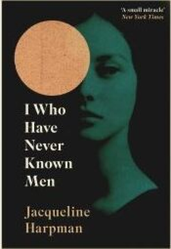 I Who Have Never Known Men av Jacqueline Harpman