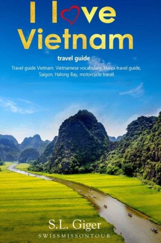 I Love Vietnam Travel Guide Av Swissmiss Ontour, S L Giger