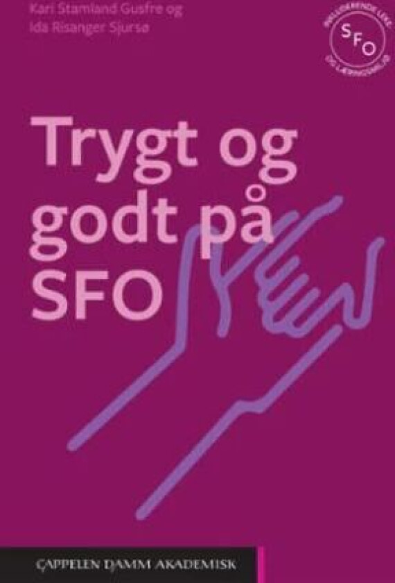 Trygt og godt på SFO av Kari Stamland Gusfre, Ida Risanger Sjursø