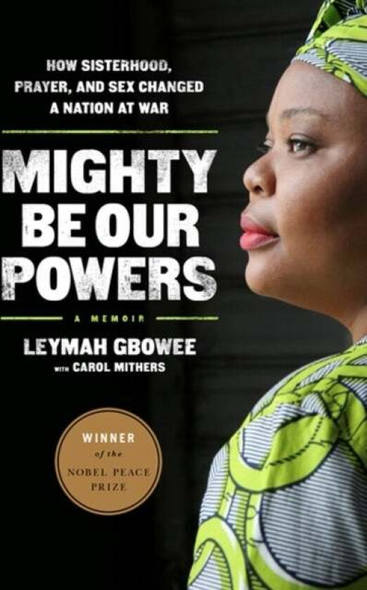 Mighty Be Our Powers av Carol Mithers, Leymah Gbowee