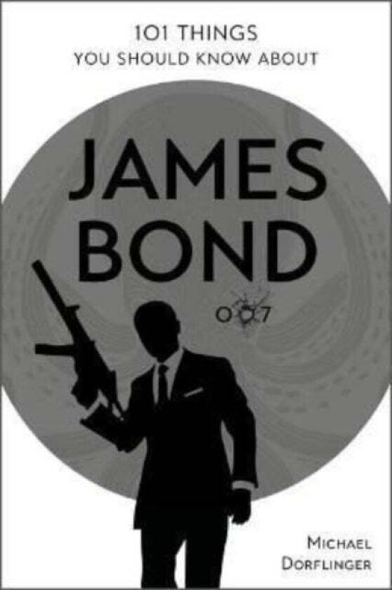 101 Things You Should Know about James Bond 007 av Michael Doerflinger