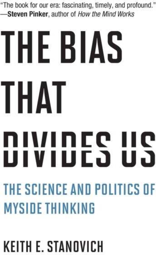The Bias That Divides Us av Keith E. Stanovich