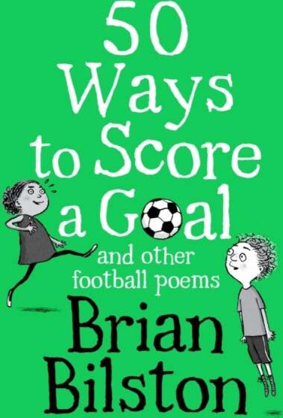 50 Ways to Score a Goal and Other Football Poems av Brian Bilston