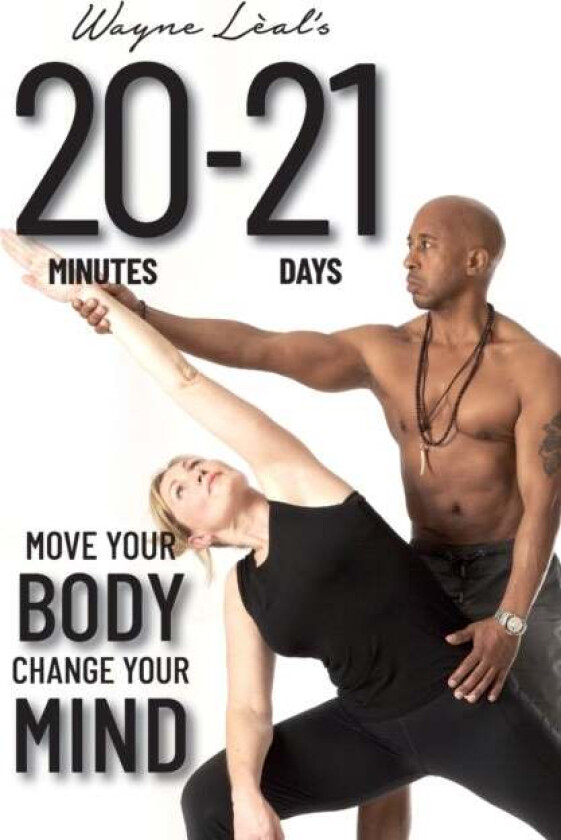 20-21: Move Your Body, Change Your Mind av Wayne Leal