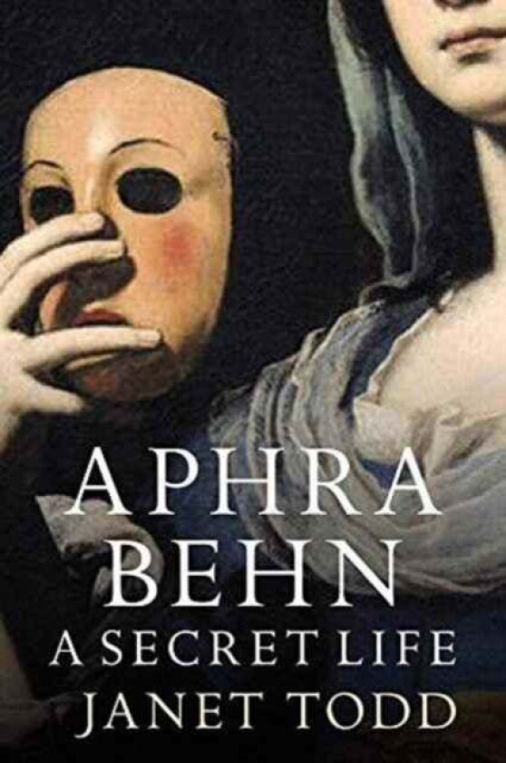 Aphra Behn: A Secret Life av Janet Todd