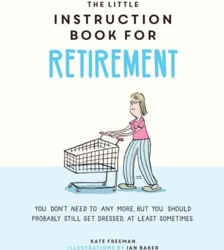 The Little Instruction Book for Retirement av Kate Freeman