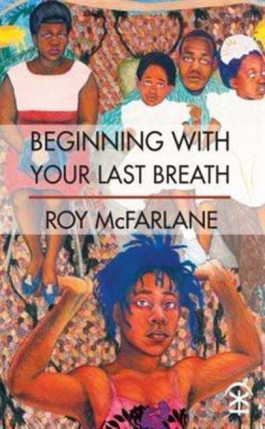 Beginning With Your Last Breath av Roy McFarlane