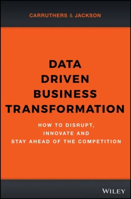 Data Driven Business Transformation av Peter Jackson, Caroline Carruthers