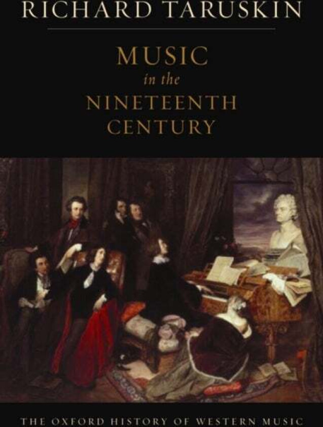 The Oxford History of Western Music: Music in the Nineteenth Century av Richard (Professor of musicology Professor of musicology University of Califor