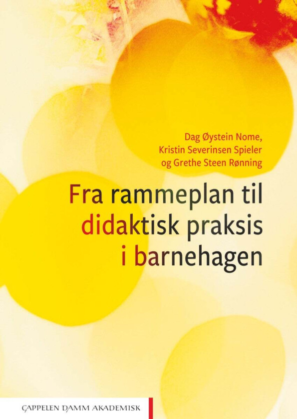 Fra rammeplan til didaktisk praksis i barnehagen av Dag Øystein Nome, Grethe Steen Rønning, Kristin Severinsen Spieler
