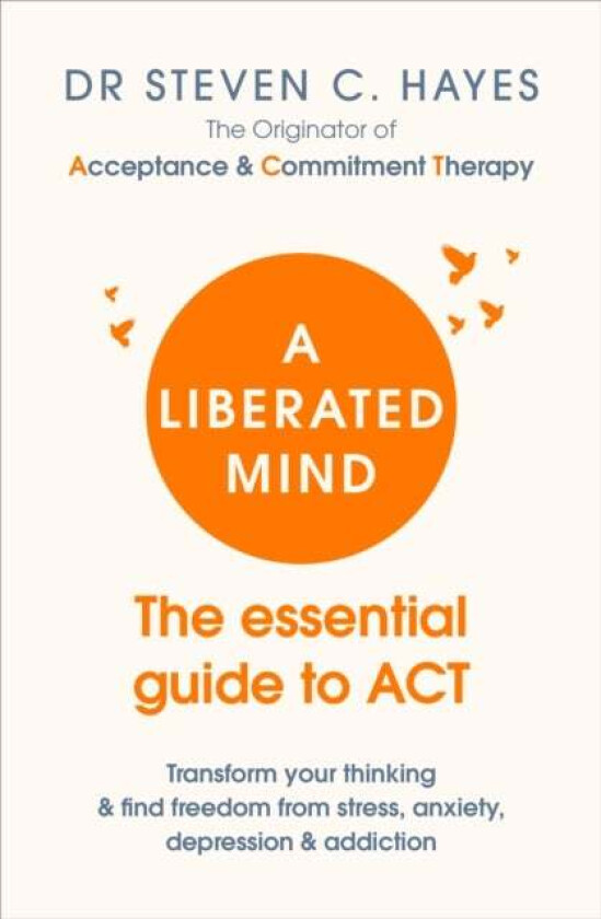 A Liberated Mind av Dr Steven Hayes