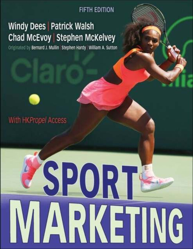 Sport Marketing av Windy Dees, Patrick Walsh, Chad D. McEvoy, Stephen McKelvey, Bernard J. Mullin, Stephen Hardy, William A. Sutton