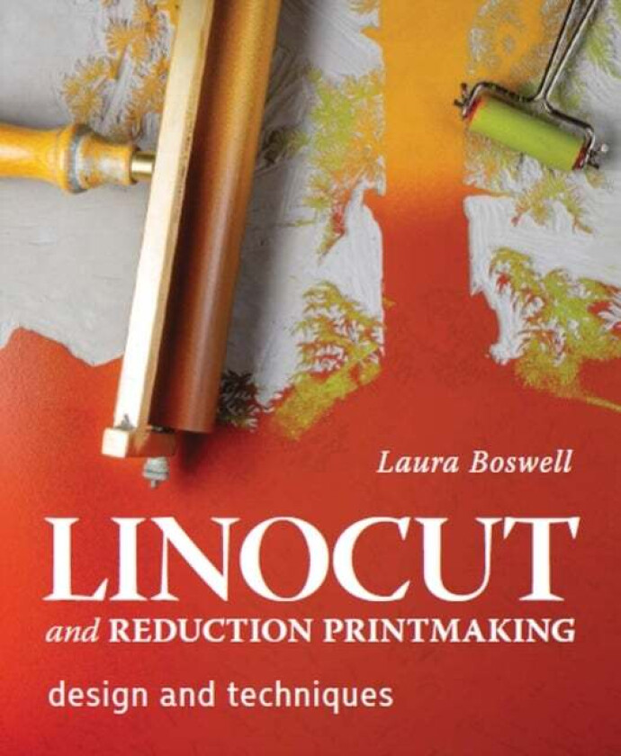 Linocut and Reduction Printmaking av Laura Boswell