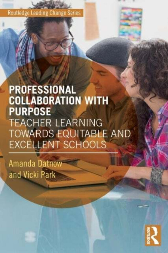 Professional Collaboration with Purpose av Amanda Datnow, Vicki (San Diego State University USA) Park