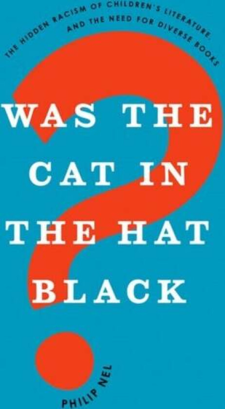 Was the Cat in the Hat Black? av Philip (University Distinguished Professor of English University Distinguished Professor of English Kansas State Univ
