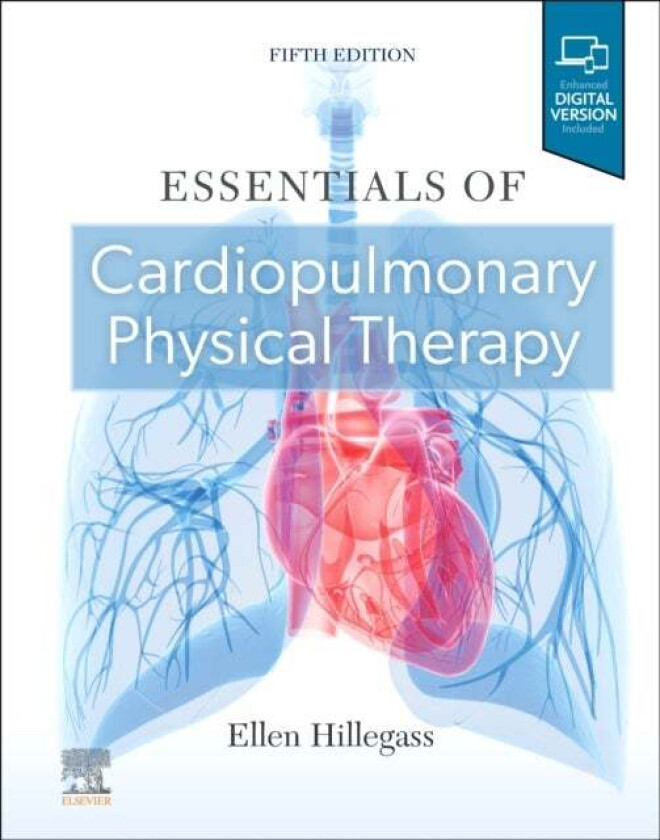 Essentials of Cardiopulmonary Physical Therapy av Ellen (Adjunct Faculty Department of Physical Therapy Emory University Atlanta GA Hillegass, Cardiov