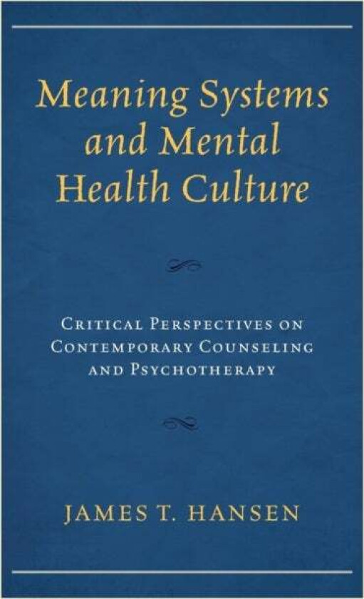 Meaning Systems and Mental Health Culture av James T. Hansen