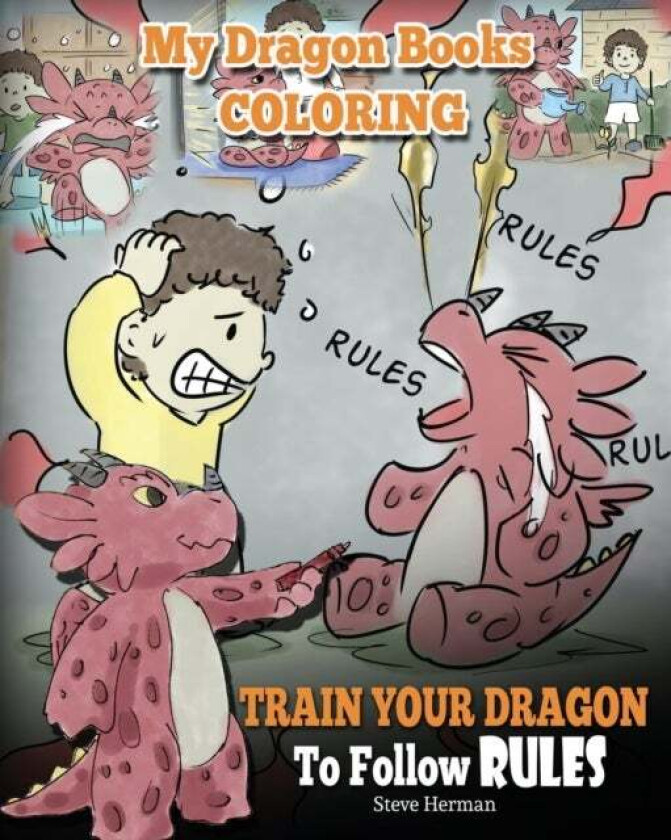 My Dragon Books Coloring - Train Your Dragon To Follow Rules av Steve Herman