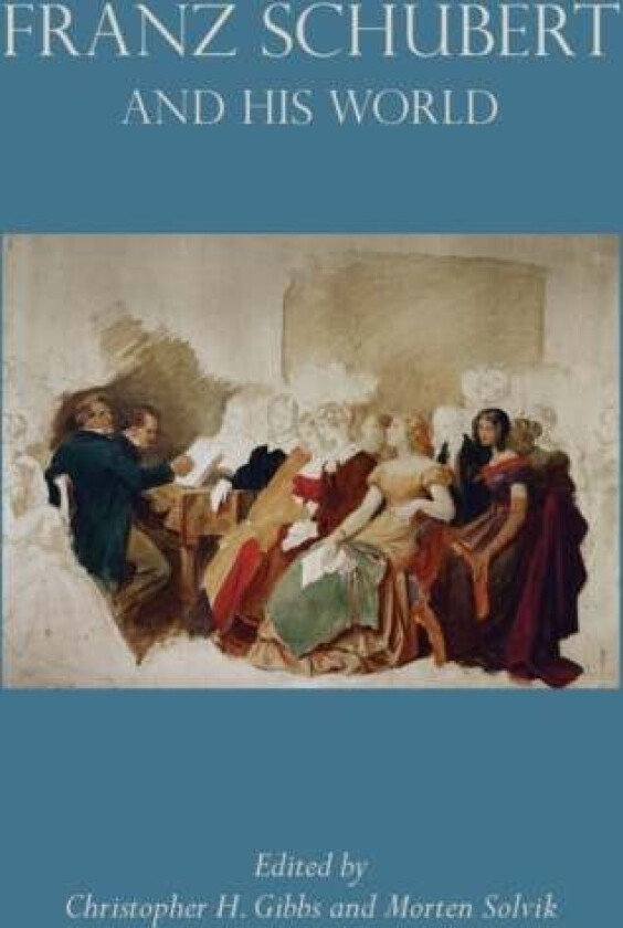 Franz Schubert and His World