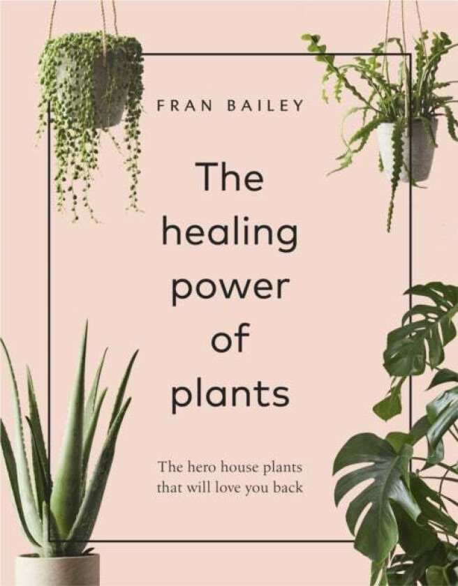 The Healing Power of Plants av Fran Bailey