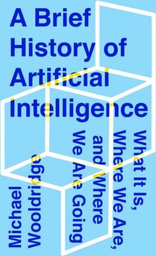A Brief History of Artificial Intelligence av Michael Wooldridge