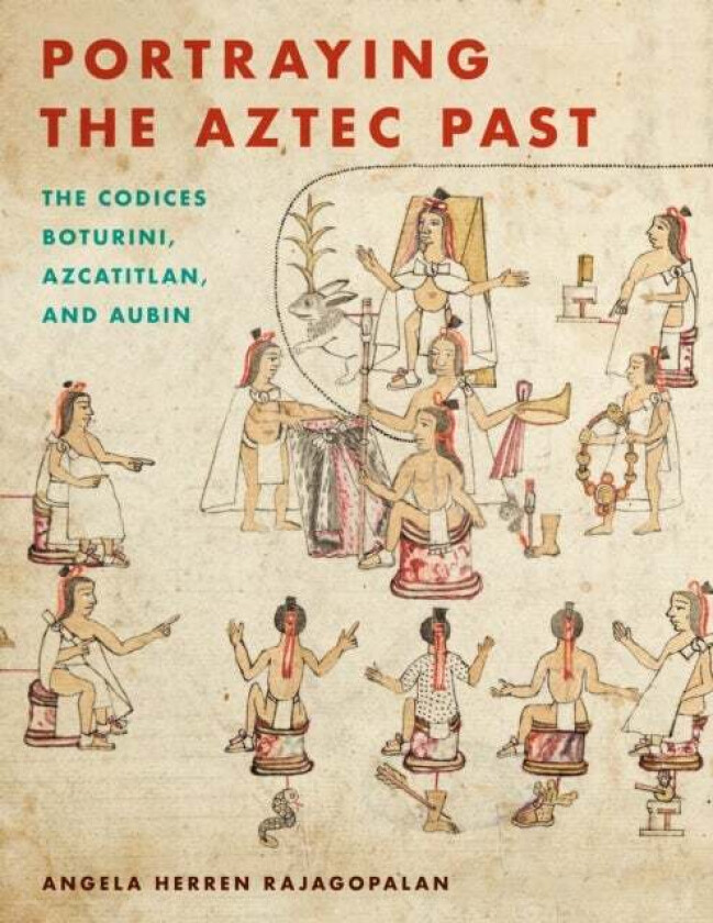 Portraying the Aztec Past av Angela Herren Rajagopalan