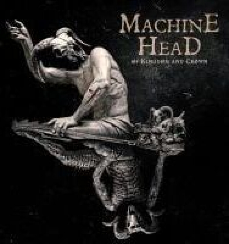 Machine Head - Øf Kingdøm And Crøwn