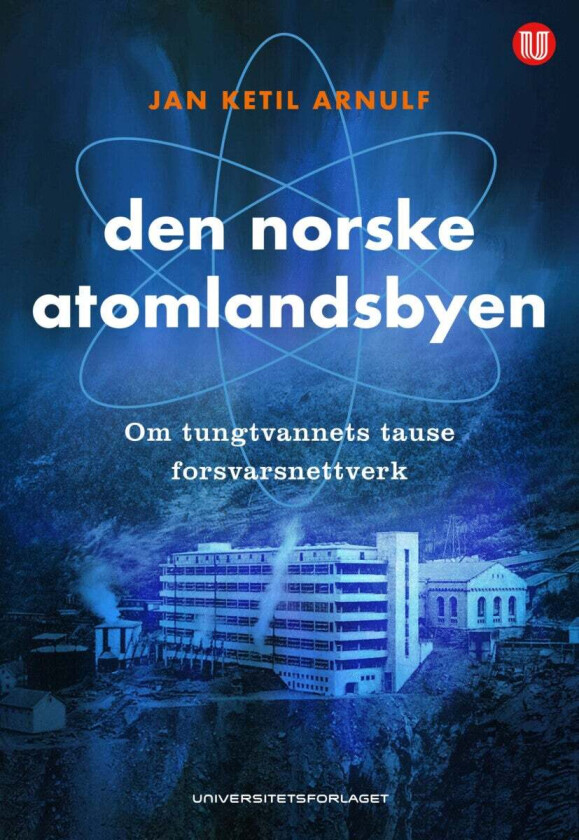 Den norske atomlandsbyen av Jan Ketil Arnulf