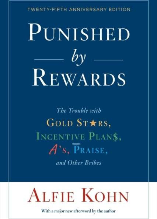 Punished By Rewards: Twenty-Fifth Anniversary Edition av Alfie Kohn