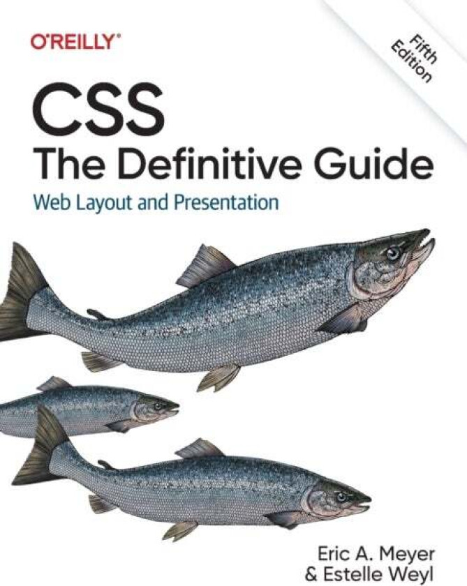 CSS: The Definitive Guide av Eric Meyer, Estelle Weyl