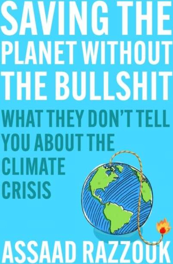 Saving the Planet Without the Bullsh*t av Assaad Razzouk
