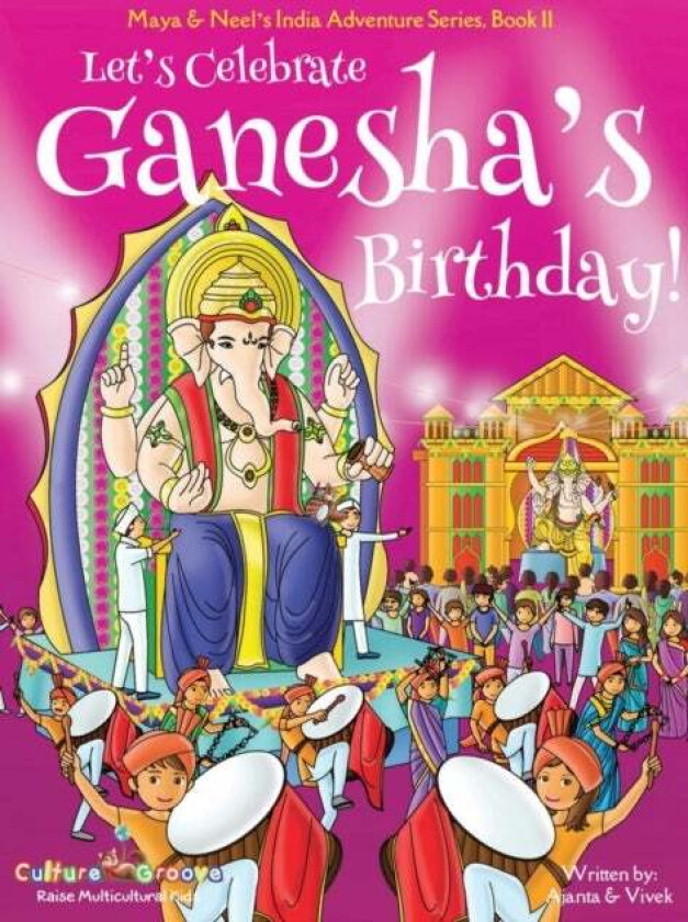 Let's Celebrate Ganesha's Birthday! (Maya & Neel's India Adventure Series, Book 11) av Ajanta Chakraborty, Vivek Kumar