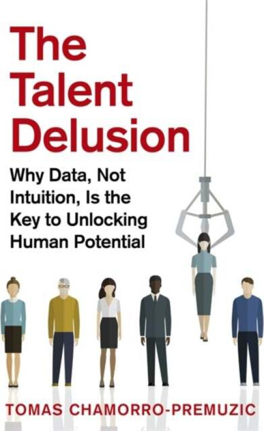 The Talent Delusion av Tomas Chamorro-Premuzic